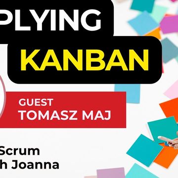 Kanban in Real Life: How Flow Transforms Teams | Conversation with Tomasz Maj
