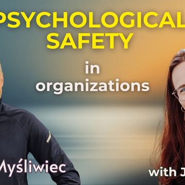 Psychological Safety Beyond the Team: How Leaders Lift (or Limit) Performance — with Pawel Mysliwiec